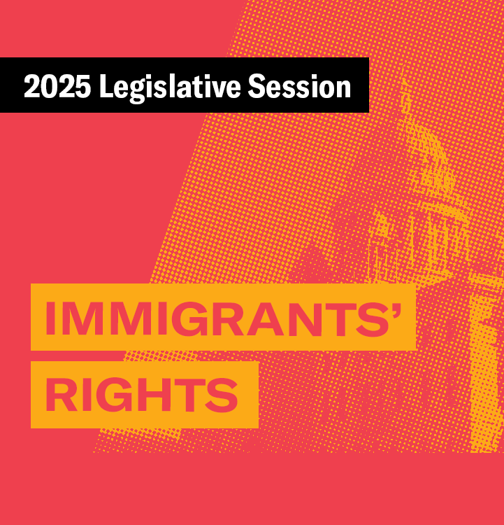 2025 Legislative Session – Immigrants' Rights